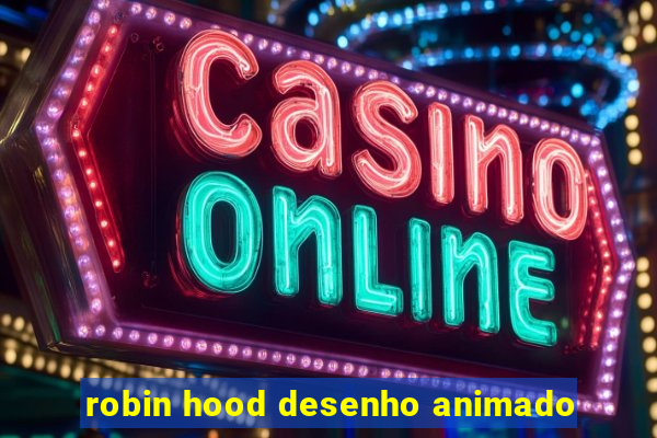 robin hood desenho animado